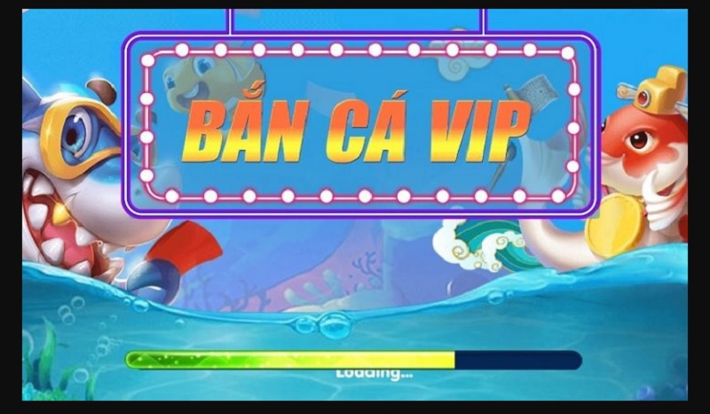 Bắn cá VIP - Đem lại cho người chơi những phút thư giãn tuyệt vời