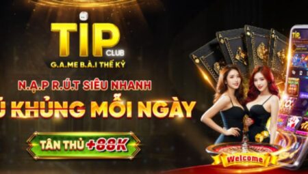 TIPCLUB – Cổng game đổi thưởng uy tín và cơ hội thắng lớn